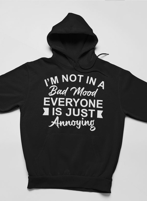 I'm Not In A Bad Mood Hoodie